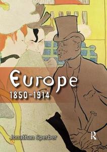 Europe 1850-1914 di Jonathan Sperber edito da Taylor & Francis Ltd
