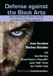 Defense against the Black Arts di Jesse Varsalone edito da Taylor & Francis Ltd
