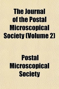 The Journal Of The Postal Microscopical di Postal Microscopical Society edito da General Books