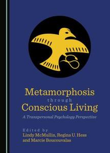 Metamorphosis Through Conscious Living edito da Cambridge Scholars Publishing