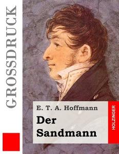 Der Sandmann (Grossdruck) di E. T. a. Hoffmann edito da Createspace