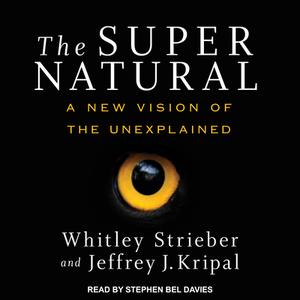 The Super Natural: A New Vision of the Unexplained di Whitley Strieber, Jeffrey J. Kripal edito da Tantor Audio
