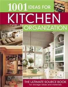 1001 Ideas for Kitchen Organization di Joseph R. Provey edito da Creative Homeowner