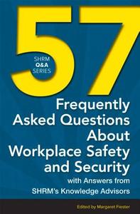 57 Frequently Asked Questions About Workplace Safety and Security di Margaret Fiester, Society for Human Resource Management (U edito da Society for Human Resource Management