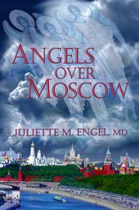 Angels Over Moscow di Juliette M. Engel edito da Trine Day