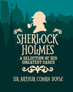 Sherlock Holmes a Selection of His di Sir Arthur Conan Doyle edito da Arcturus Publishing Ltd