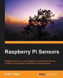 Raspberry Pi Sensors di Rushi Gajjar edito da Packt Publishing