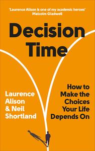 Decision Time di Laurence Alison, Neil Shortland edito da Ebury Publishing