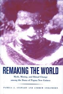 Remaking the World di Pamela J. Stewart, Andrew Strathern edito da Smithsonian