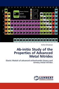 Ab-initio Study of the Properties of Advanced Metal Nitrides di Esther Orisakwe edito da LAP Lambert Academic Publishing