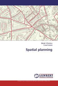 Spatial planning di Nikola V. Dimitrov, Cane Koteski edito da LAP Lambert Academic Publishing