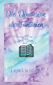 Die Dimension der Fantasien di Laura Schmitz edito da Books on Demand