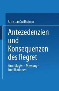 Antezedenzien und Konsequenzen des Regret di Christian Seilheimer edito da Deutscher Universitätsverlag