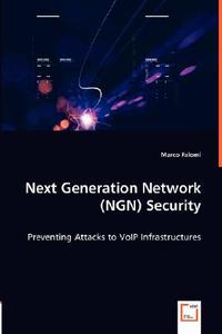 Next Generation Network (NGN) Security di Marco Falomi edito da VDM Verlag Dr. Müller e.K.