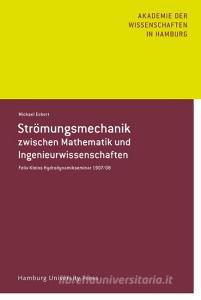 Strömungsmechanik zwischen Mathematik und Ingenieurwissenschaft di Michael Eckert edito da Hamburg University Press