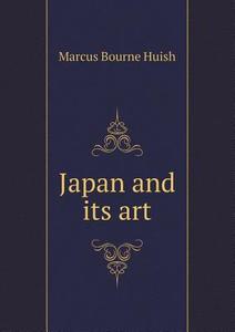 Japan And Its Art di Marcus Bourne Huish edito da Book On Demand Ltd.
