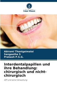 Interdentalpapillen und ihre Behandlung: chirurgisch und nicht-chirurgisch di Abirami Thanigaimalai, Sangeetha S, Prakash P. S. G. edito da Verlag Unser Wissen