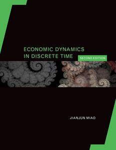 Economic Dynamics In Discrete Time di Jianjun Miao edito da Mit Press Ltd
