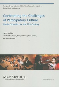 Confronting the Challenges of Participatory Culture - Media Education for the 21st Century di Henry Jenkins edito da MIT Press