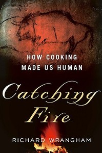 Catching Fire di Richard Wrangham edito da The Perseus Books Group