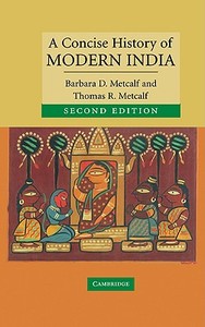 A Concise History Of Modern India di Barbara Daly Metcalf, Thomas R. Metcalf edito da Cambridge University Press