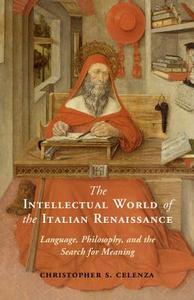 The Intellectual World of the Italian Renaissance di Christopher S. Celenza edito da Cambridge University Press