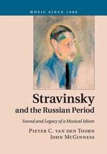 Stravinsky and the Russian Period di Pieter C. van den Toorn, John McGinness edito da Cambridge University Press