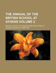 The Annual of the British School at Athens Volume 2 di British School at Athens edito da Rarebooksclub.com