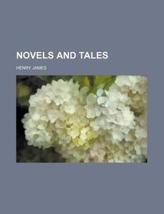 Novels And Tales (volume 18) di Henry James edito da General Books Llc