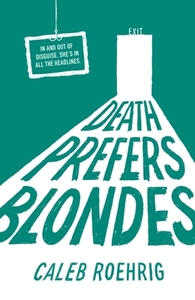 Death Prefers Blondes di Caleb Roehrig edito da SQUARE FISH