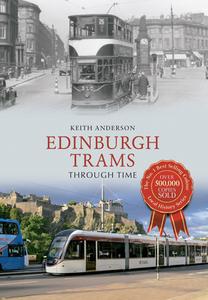 Edinburgh Trams Through Time di Keith Anderson edito da Amberley Publishing