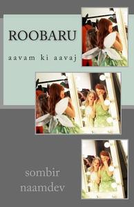 Roobaru: Aavam KI Aavaj di Sombir Naamdev edito da Createspace