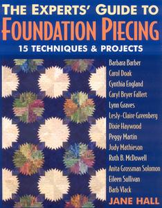The Experts' Guide to Foundation Piecing - Print on Demand Edition di Jane Hall edito da C&T Publishing, Inc.