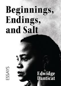 Beginnings, Salt, and the Lion's Mouth di Edwidge Danticat edito da BOOKS & BOOKS PR