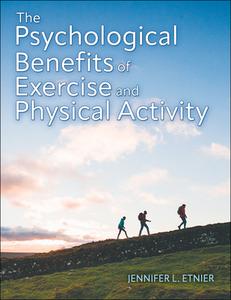 The Psychological Benefits Of Exercise And Physical Activity di Jennifer L. Etnier edito da Human Kinetics Publishers