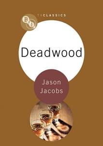 Deadwood di Jason Jacobs edito da BRITISH FILM INST