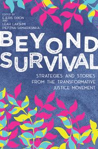 Beyond Survival: Strategies and Stories from the Transformative Justice Movement di Leah Lakshmi Piepzna-Samarasinha, Ejeris Dixon edito da AK PR DISTRIBUTION