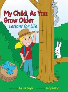 My Child, As You Grow Older di Doyle Laura edito da Desire For Higher Inc.
