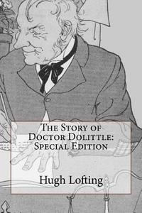 The Story of Doctor Dolittle: Special Edition di Hugh Lofting edito da Createspace Independent Publishing Platform