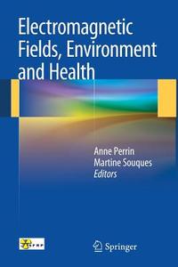 Electromagnetic Fields, Environment and Health di Anne Perrin, Martine Souques edito da Springer-Verlag GmbH