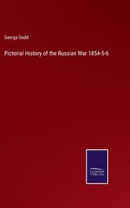 Pictorial History of the Russian War 1854-5-6 di George Dodd edito da Salzwasser Verlag