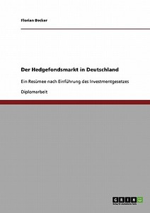 Der Hedgefondsmarkt in Deutschland di Florian Becker edito da GRIN Publishing