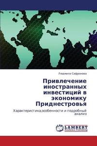 Privlechenie Inostrannykh Investitsiy V Ekonomiku Pridnestrov'ya di Safronova Lyudmila edito da Lap Lambert Academic Publishing