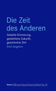 Die Zeit des Anderen di Emil Angehrn edito da Meiner Felix Verlag GmbH
