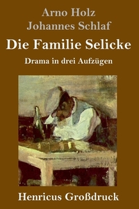 Die Familie Selicke (Großdruck) di Arno Holz, Johannes Schlaf edito da Henricus
