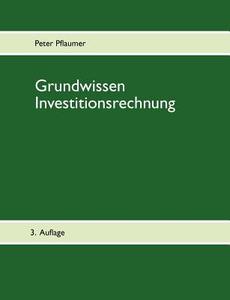 Grundwissen Investitionsrechnung di Peter Pflaumer edito da Books On Demand