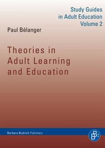 Theories In Adult Learning And Education di Paul Belanger edito da Verlag Barbara Budrich