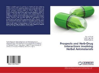 Prospects and Herb-Drug Interactions involving Herbal Antimalarials di Cyprian Onyeji, Sharon Igbinoba, Gbola Olayiwola edito da LAP Lambert Academic Publishing