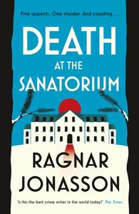 Death At The Sanitorium di Ragnar Jonasson edito da Penguin Books Ltd
