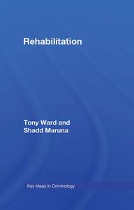 Rehabilitation di Tony Ward, Shadd Maruna edito da Taylor & Francis Ltd